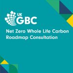 UKGBC Net Zero Whole Life Carbon Roadmap: Consultation Webinar